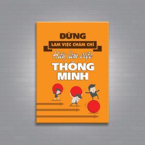 đừng làm việc chăm chỉ hãy làm việc thông minh